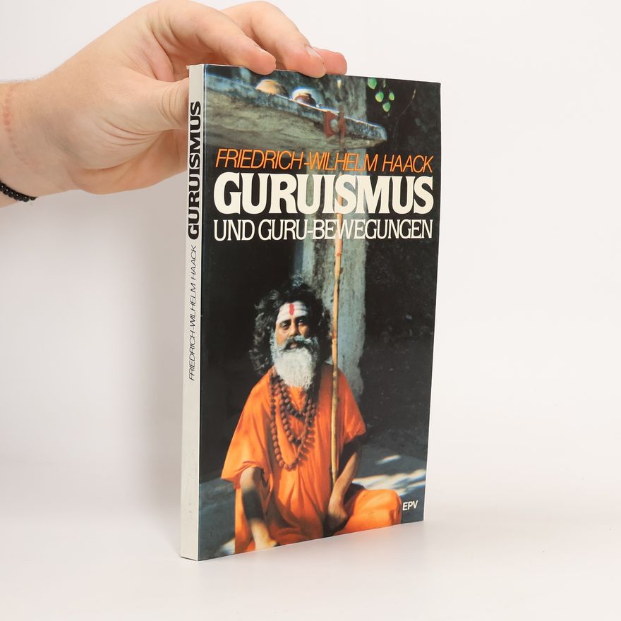 Friedrich Wilhelm Haack Guruismus und Guru-Bewegungen