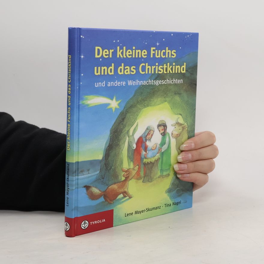 Lene Mayer-Skumaz Der kleine Fuchs und das Christkind und andere Weihnachtsgeschichten