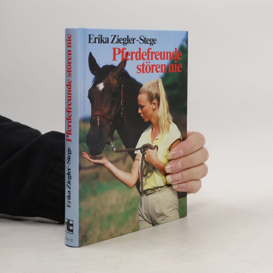 Erika Ziegler-Stege Pferdefreunde stören nie
