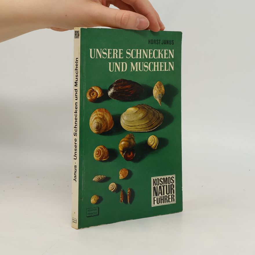 Horst Janus Unsere Schnecken und Muscheln