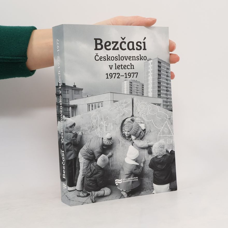 Jiří Petráš Bezčasí. Československo v letech 1972-1977