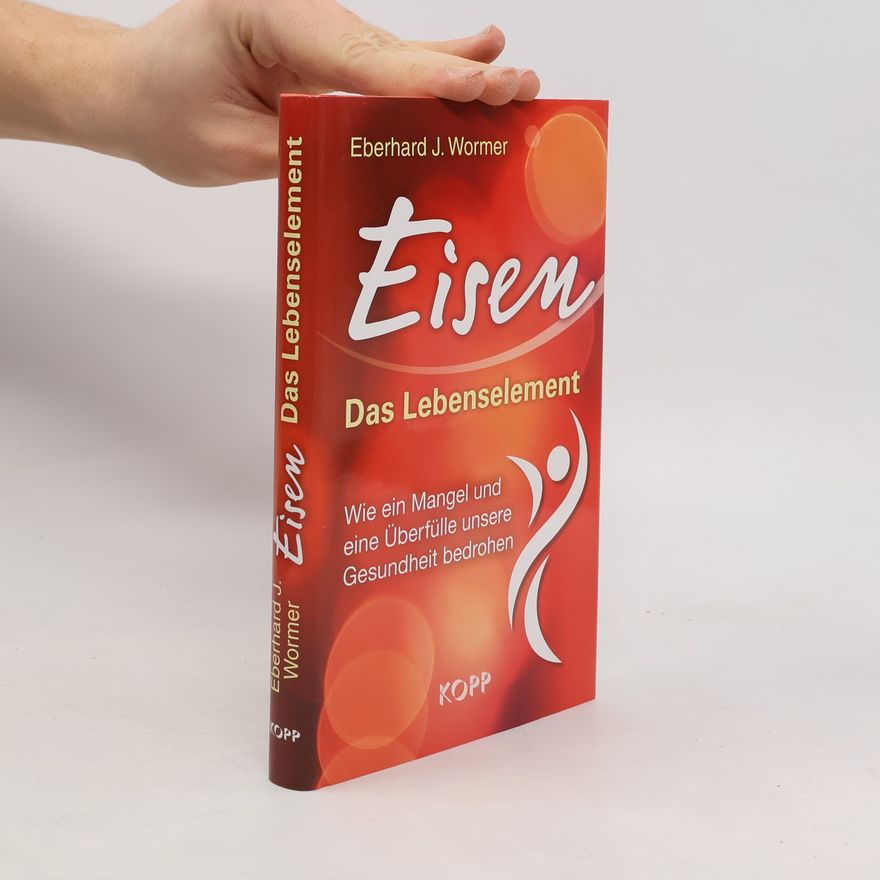 Eberhard J. Wormer Eisen - das Lebenselement