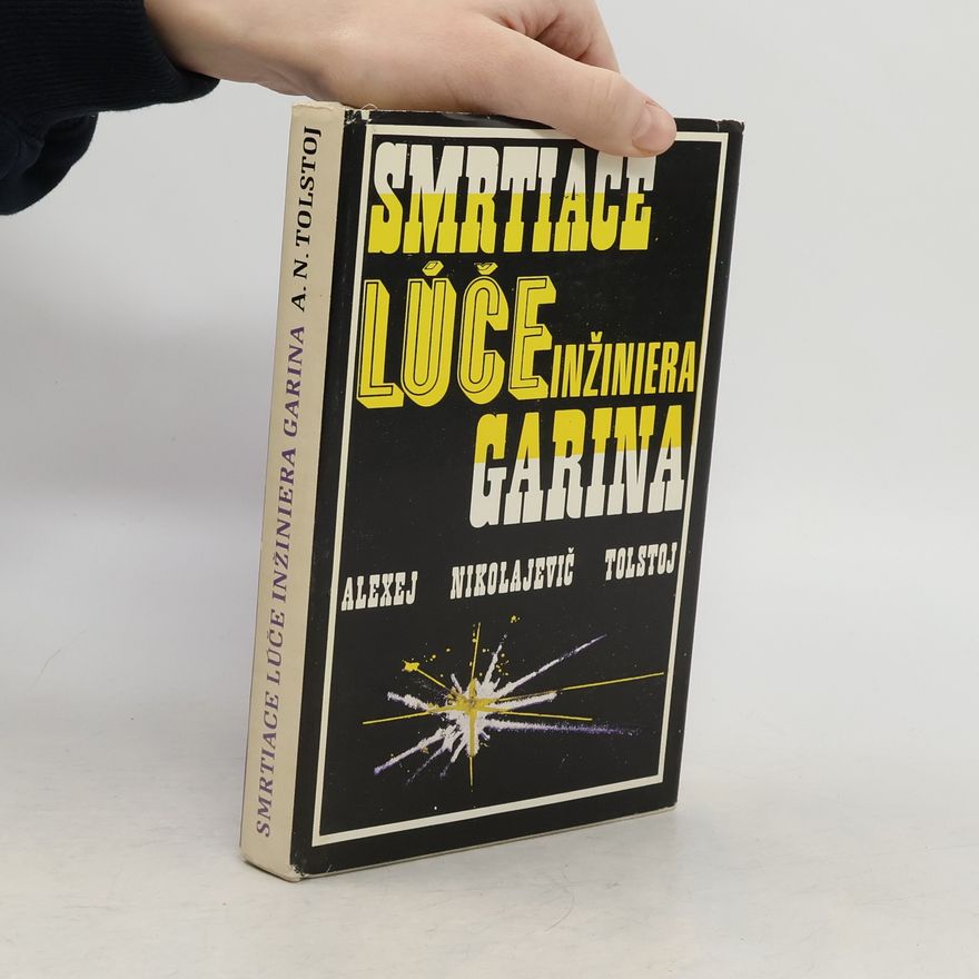 Aleksey Tolstoy Smrtiace lúče inžiniera Garina