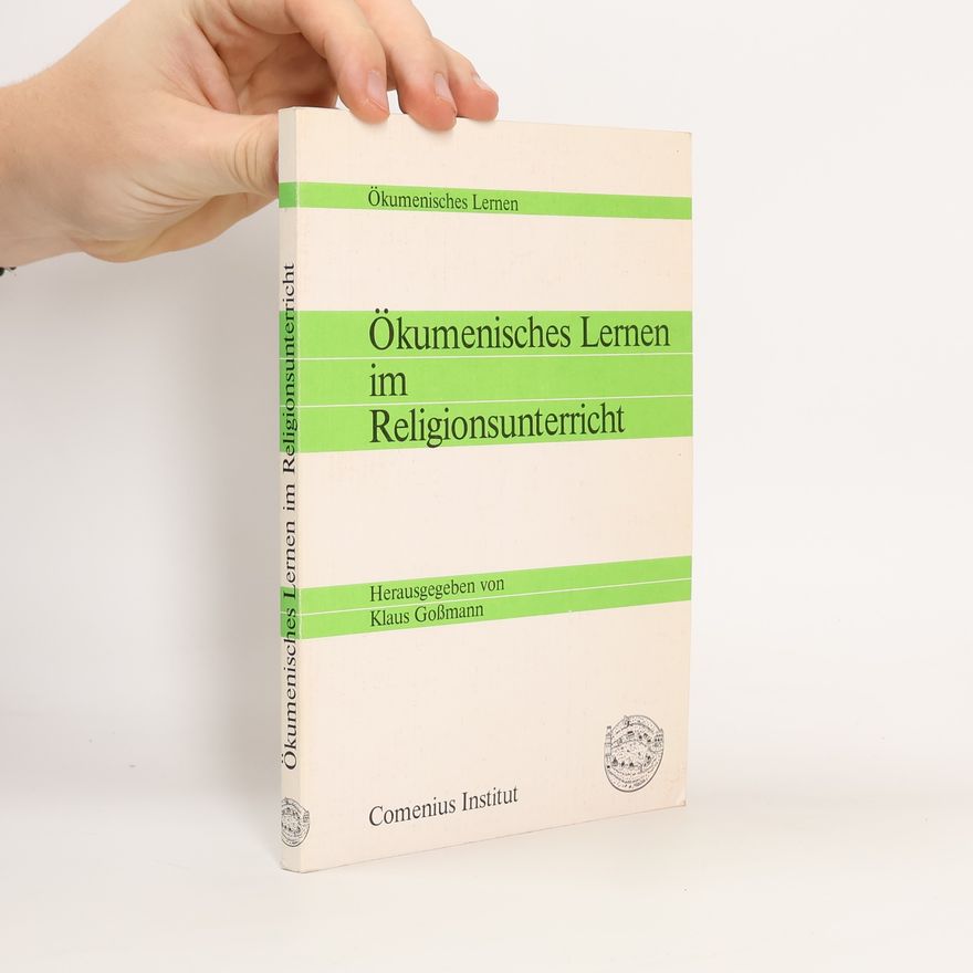 Klaus Goßmann Ökumenisches Lernen im Religionsunterricht