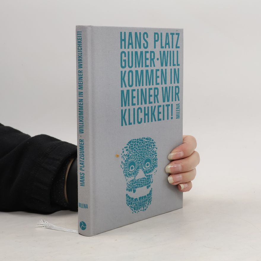 Hans Platzgumer Willkommen in meiner Wirklichkeit!