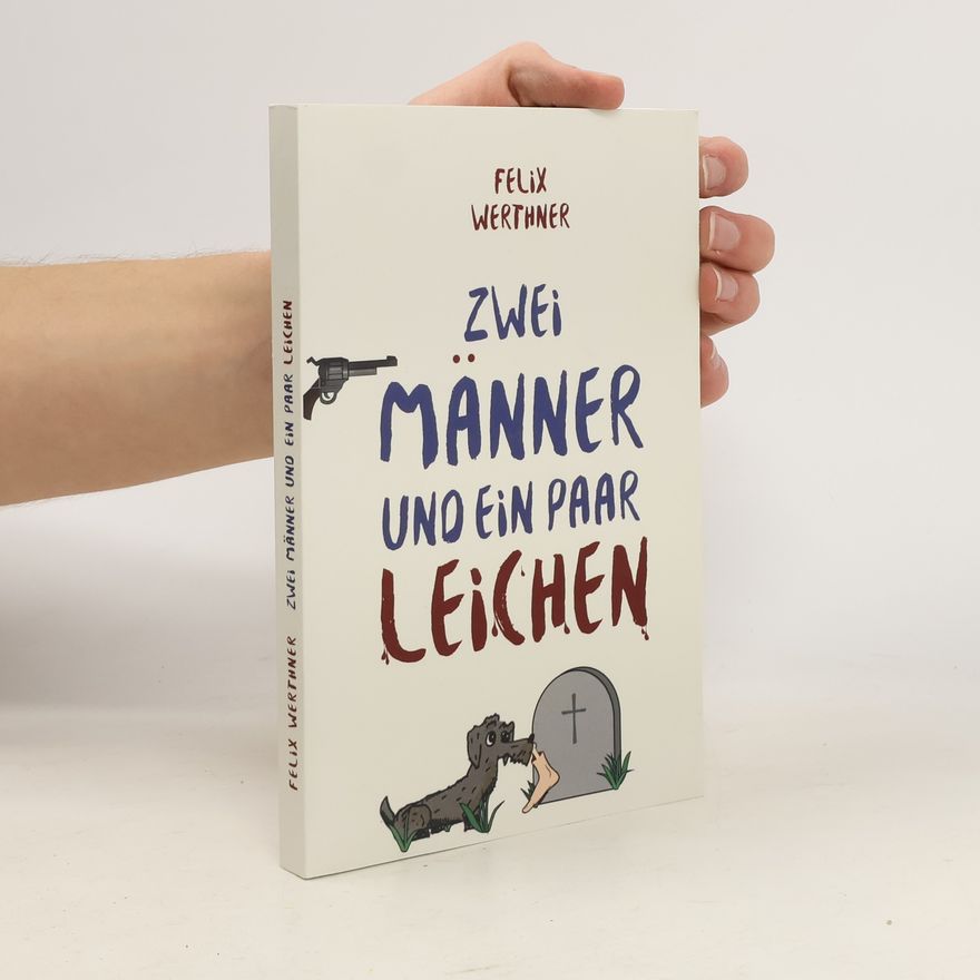 Felix Werthner Zwei Männer und ein paar Leichen