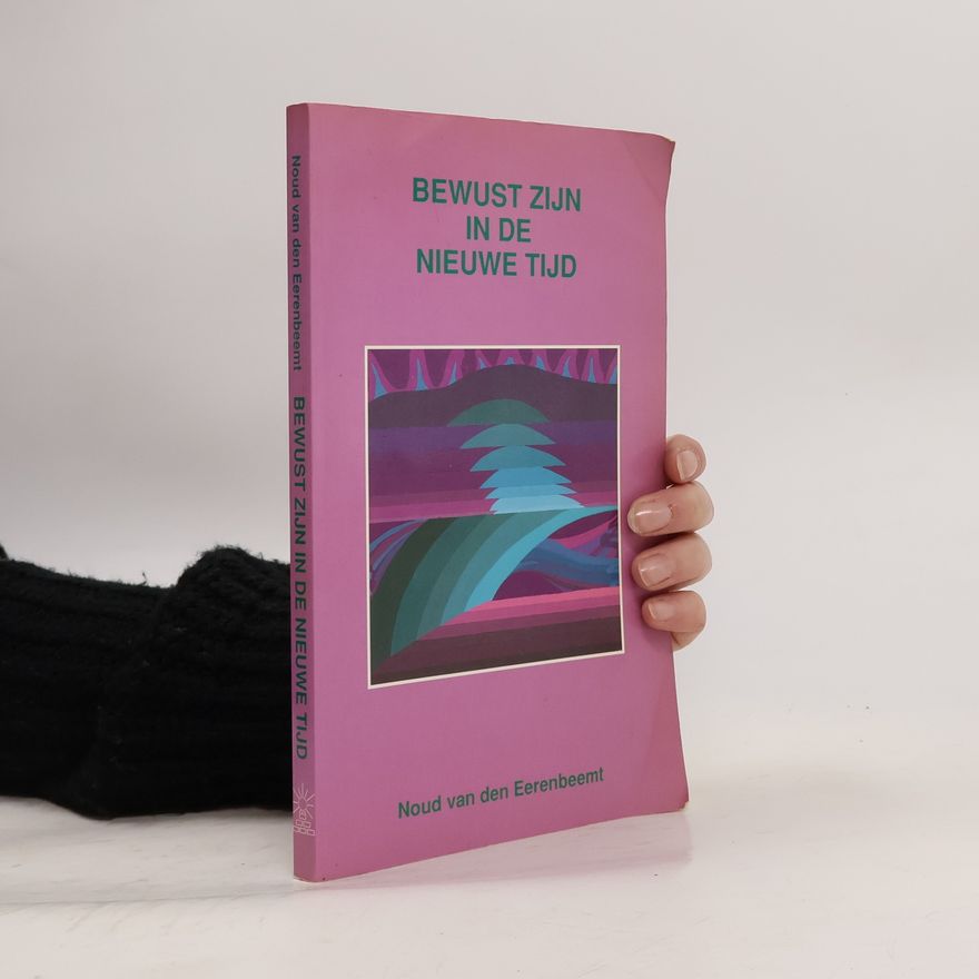 Noud van den Eerenbeemt Bewust zijn in de nieuwe tijd