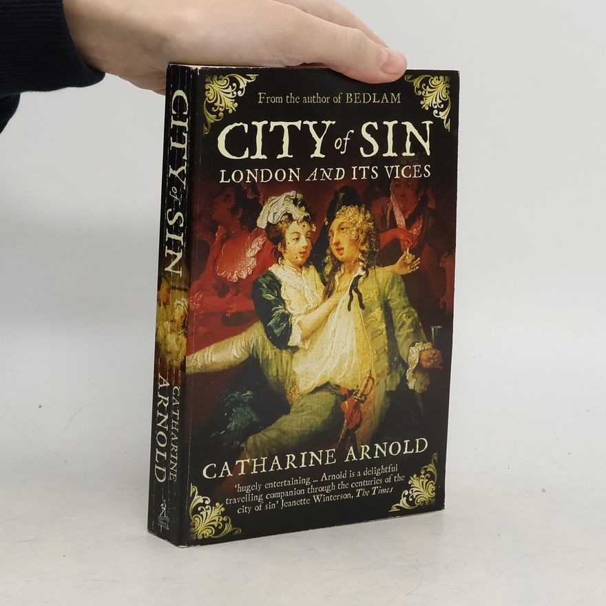 Catharine Arnold City of Sin