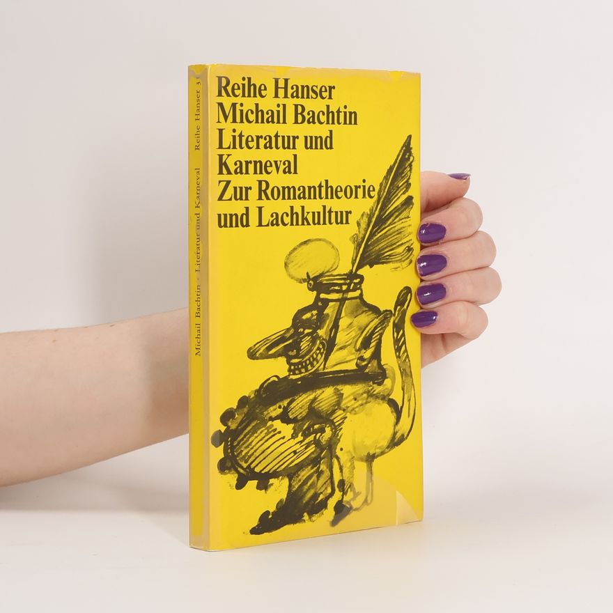 Michail Michailowitsch Bachtin Literatur und Karneval. Zur Romantheorie und Lachkultur