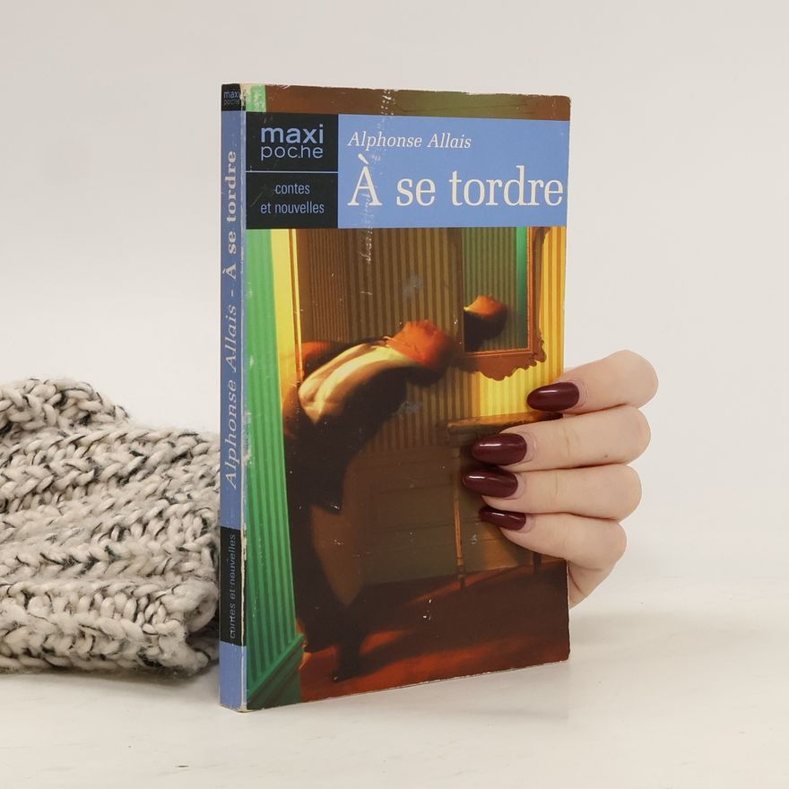 Alphonse Allais À se tordre