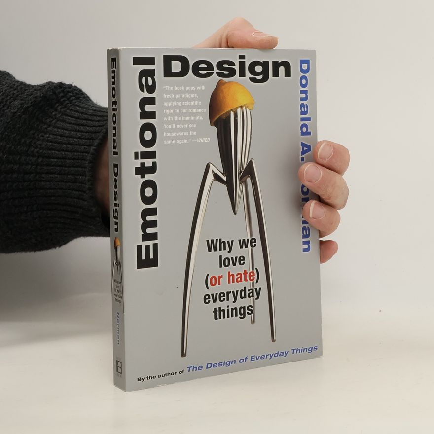Donald Norman Emotional Design : Why We Love (Or Hate) Everyday Things