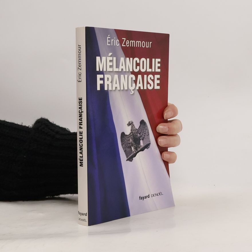 Éric Zemmour Mélancolie française