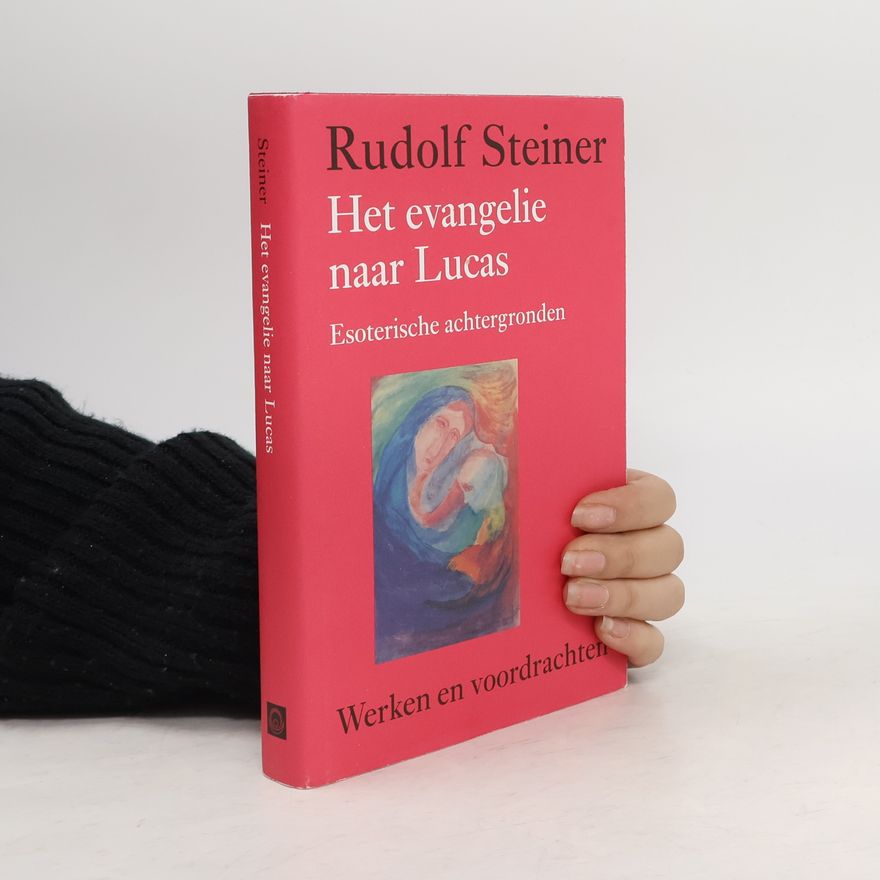 Rudolf Steiner Rudolf Steiner werken en voordrachten Kernpunten van de Antroposofie c. Christologie - 6: Het evangelie naar Lucas