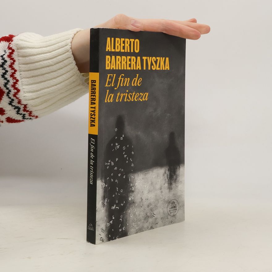 Alberto Barrera Tyszka El fin de la tristeza