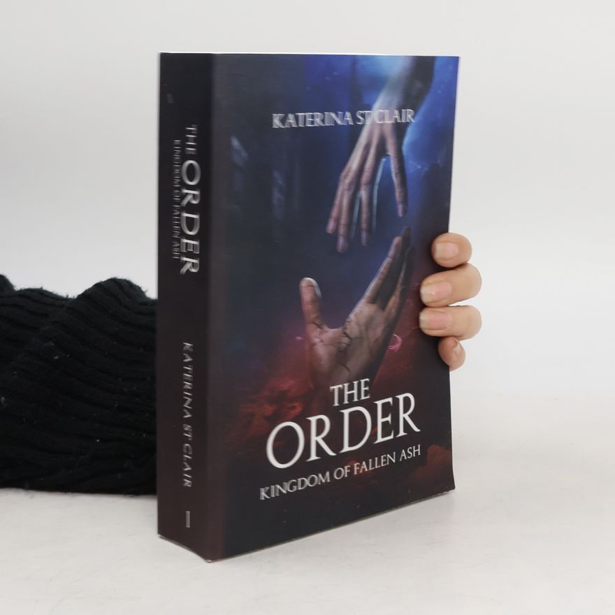 Katerina St Clair The Order Series - 1: Kingdom of Fallen Ash