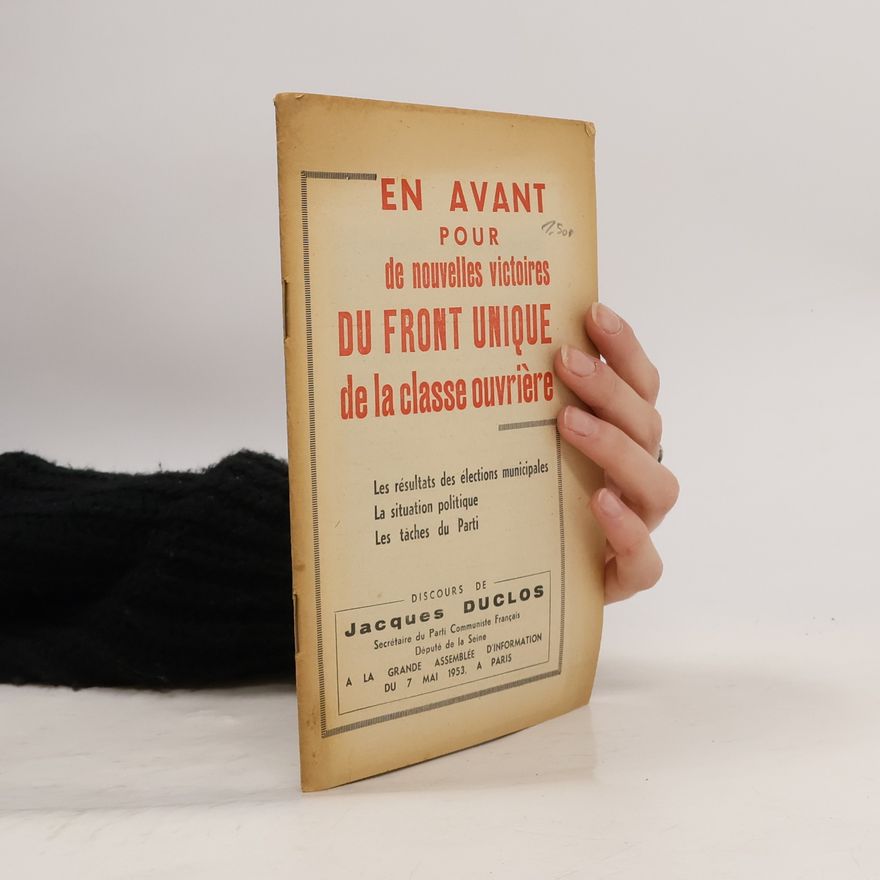 Jacques Duclos En avant pour de nouvelles victoires du front unique de la classe ouvriére