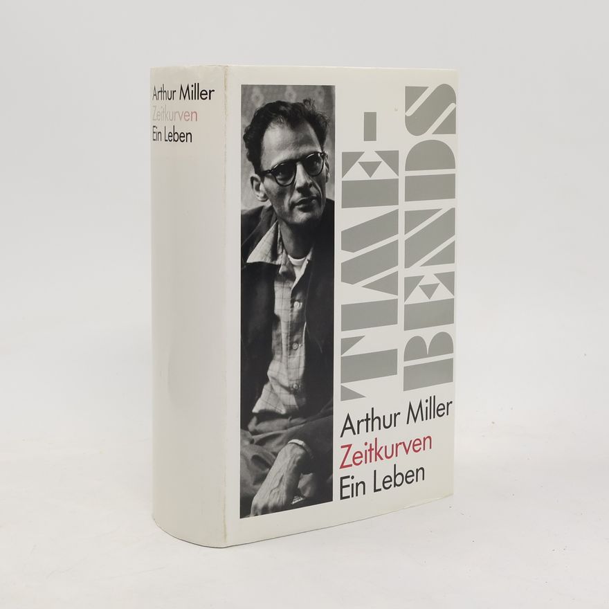Arthur Miller Zeitkurven. Ein Leben