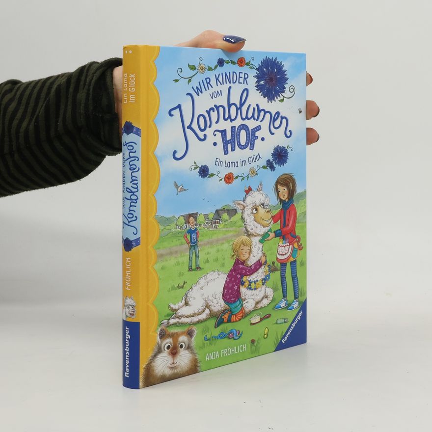 Anja Fröhlich Wir Kinder vom Kornblumenhof, Band 6: Ein Lama im Glück