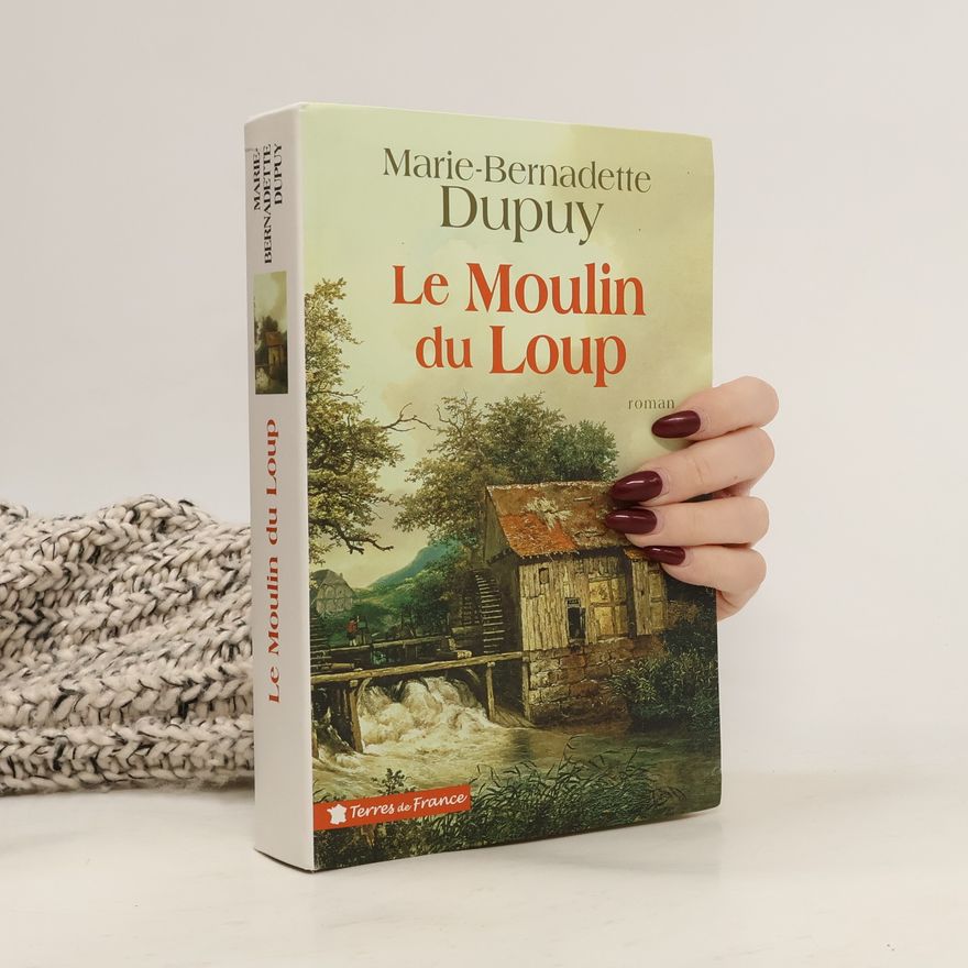 Marie-Bernadette Dupuy Le moulin du loup