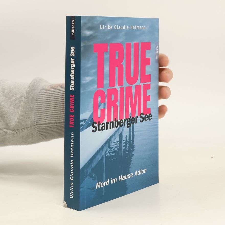 Ulrike Claudia Hofmann True Crime Starnberger See