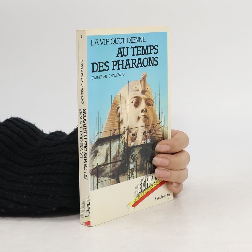 Huguette Meunier La vie quotidienne au temps des pharaons