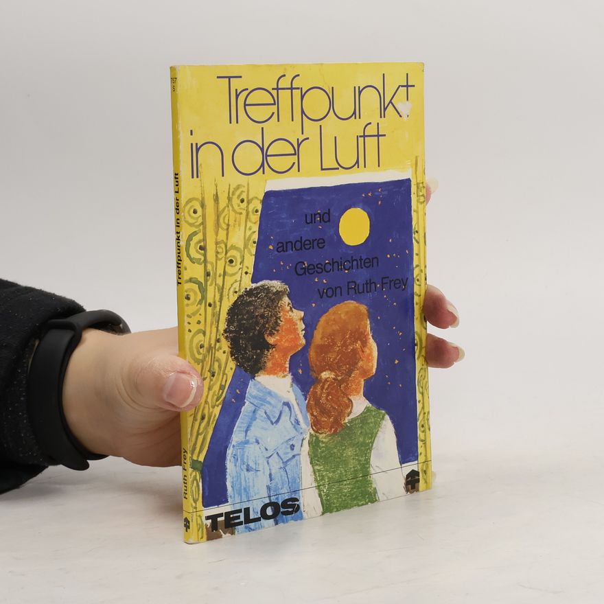Ruth Frey Treffpunkt in der Luft und andere Geschichten