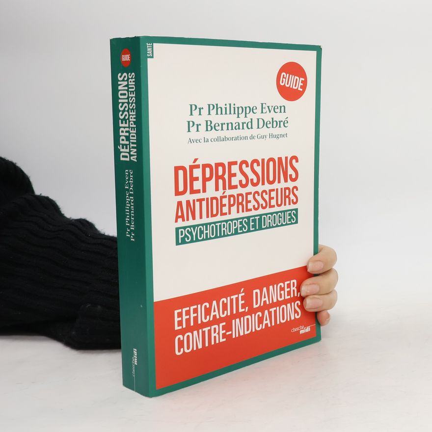 Philippe Even Dépressions, antidépresseurs - psychotropes et drogues
