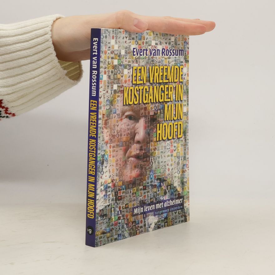 Evert van Rossum Een vreemde kostganger in mijn hoofd
