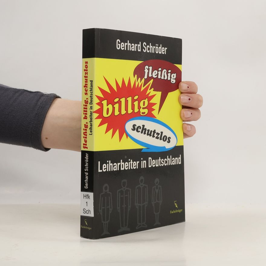 Gerhard Schröder Fleißig, billig, schutzlos