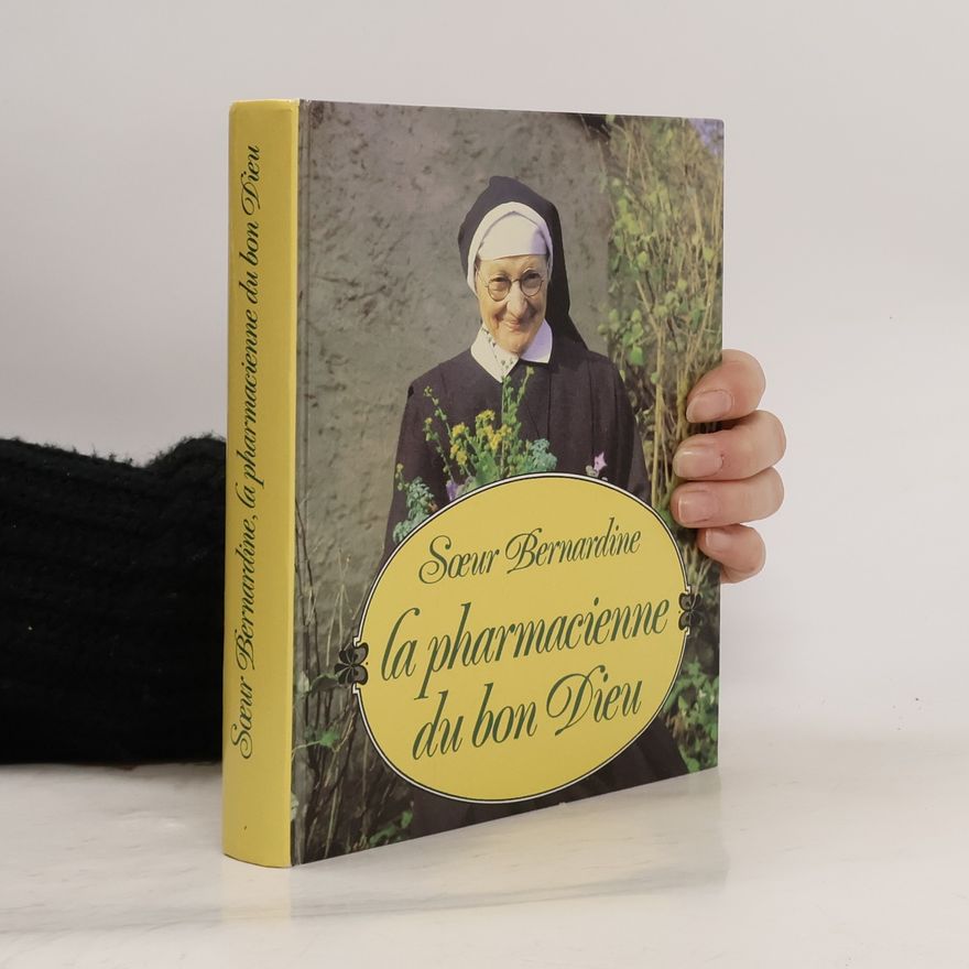Bernardine (franciscaine) Sœur Bernardine, la pharmacienne du Bon Dieu