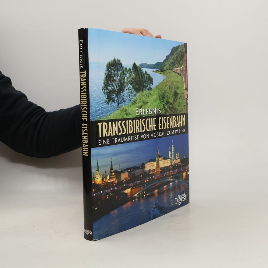 Autorenkollektiv Erlebnis Transsibirische Eisenbahn: Eine traumreise von Moskau zum Pazifik