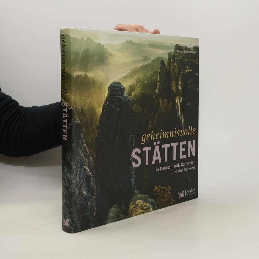 Kilian Schönberger Geheimnisvolle Stätten in Deutschland, Österreich und der Schweiz