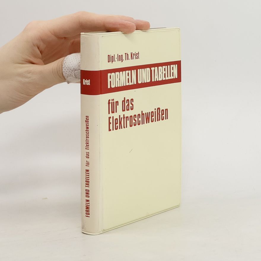 Thomas Krist Formeln und Tabellen für das Elektroschweissen