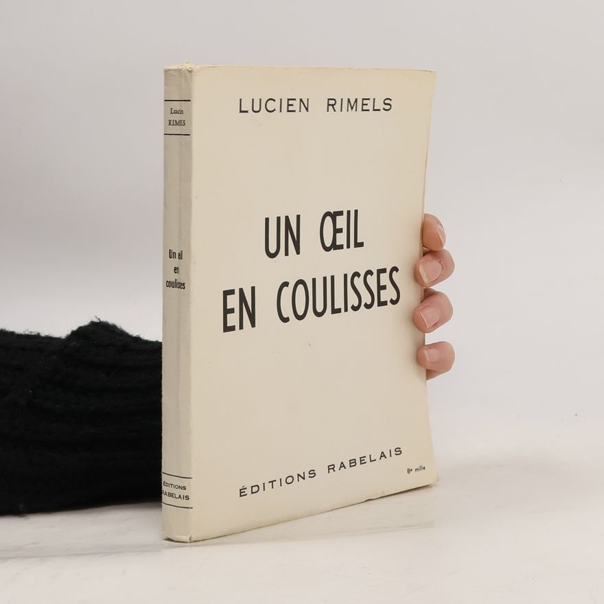 Lucien Rimels Un œil en coulisses