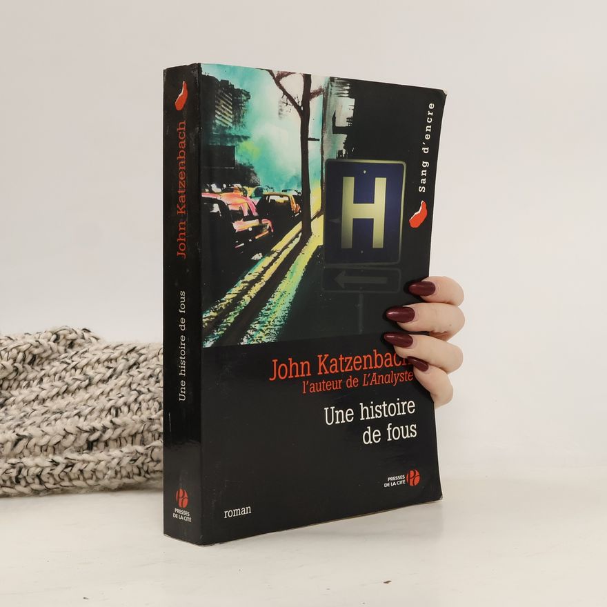 John Katzenbach Une histoire de fous