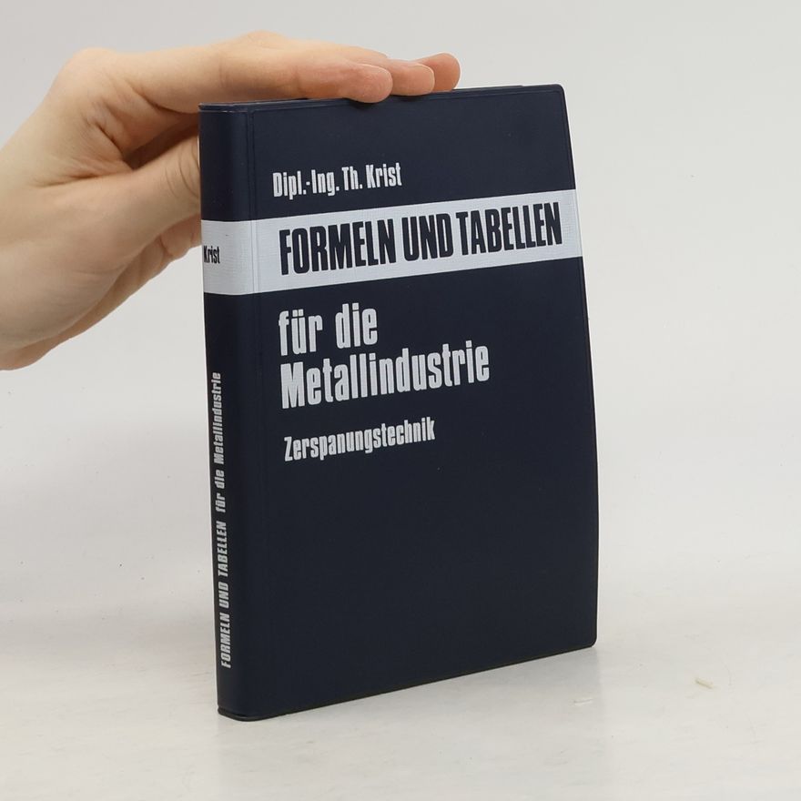 Thomas Krist Formeln und Tabellen für die Metallindustrie