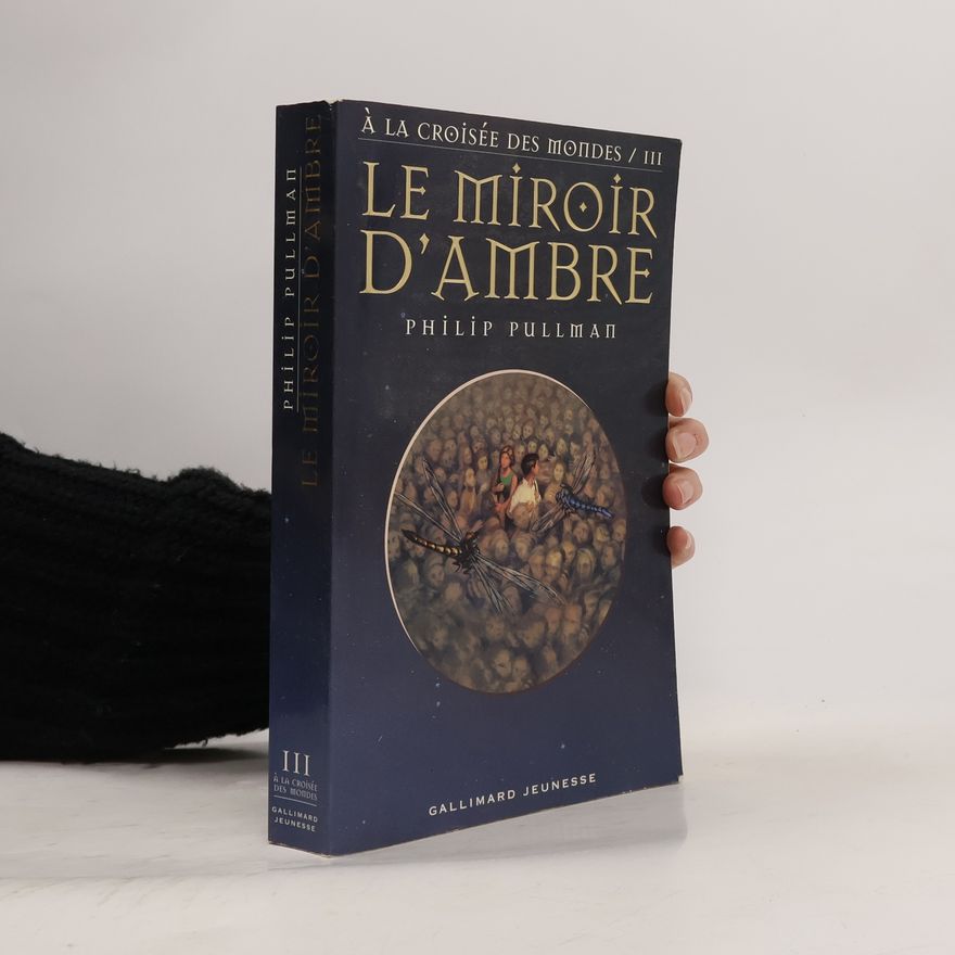Philip Pullman À la Croisée des Mondes - 3: Le Miroir d'Ambre