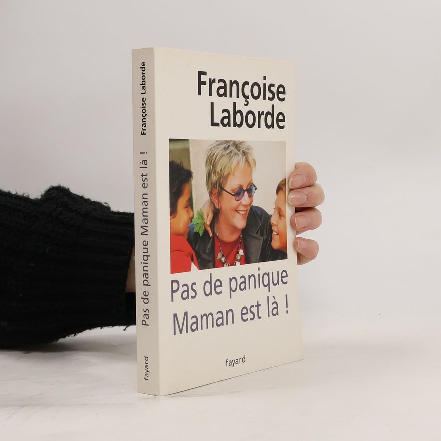 Françoise Laborde Pas de panique Maman est là!