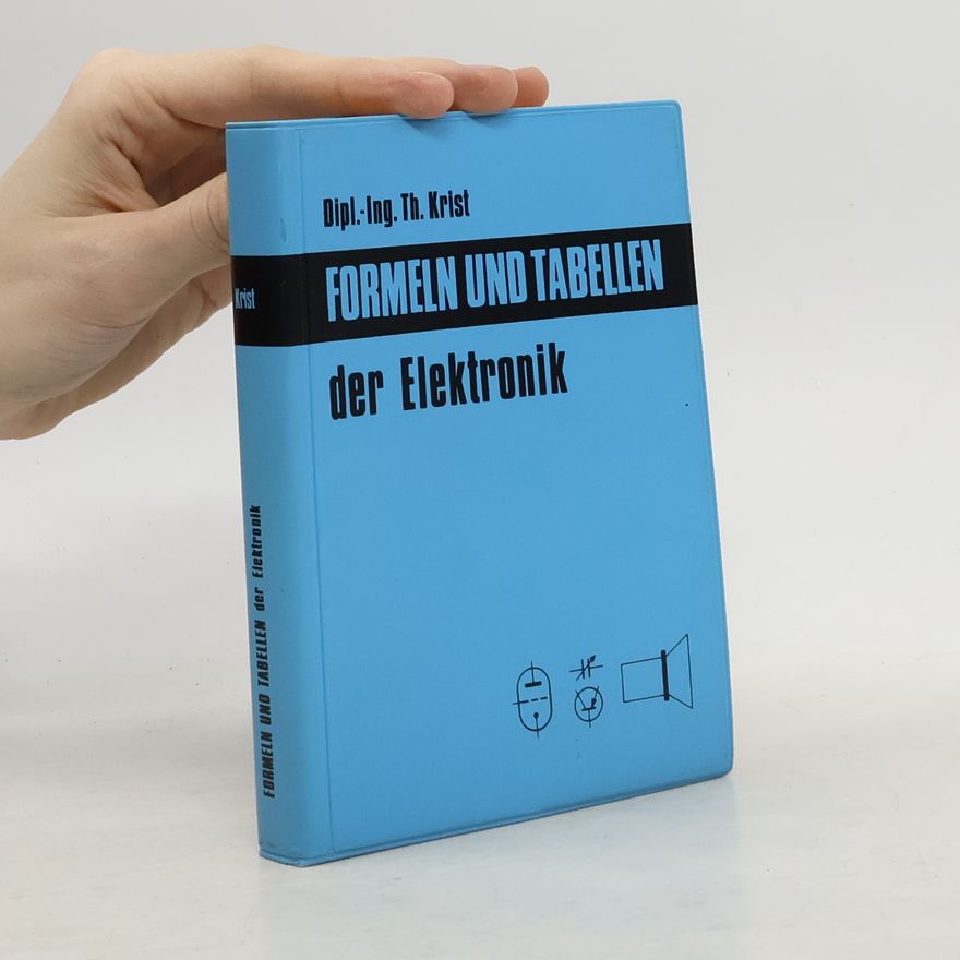 Thomas Krist Technische Taschenbücher - 18: Formeln und Tabellen der Elektronik