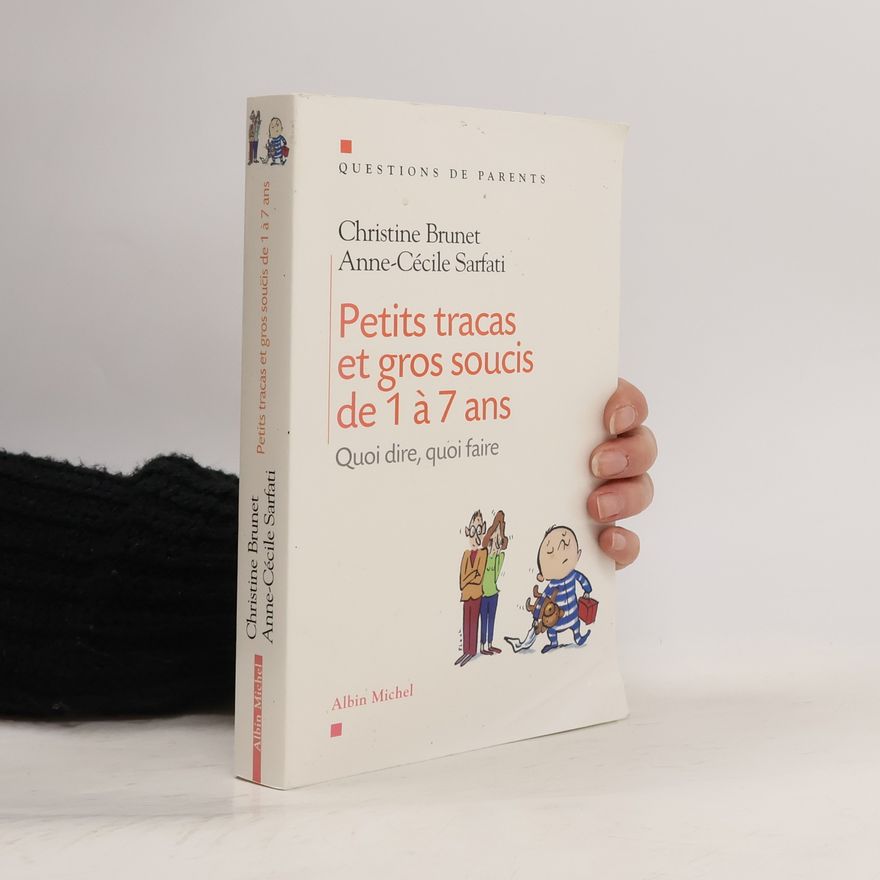 Anne-Cécile Sarfati Questions de parents: Petits tracas et gros soucis de 1 à 7 ans