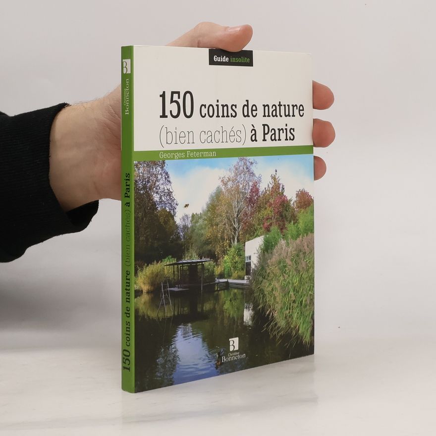 Georges Feterman 150 coins de nature (bien cachés) à Paris