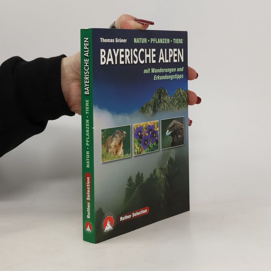 Thomas Grüner Rother Selection: Naturführer bayerische Alpen