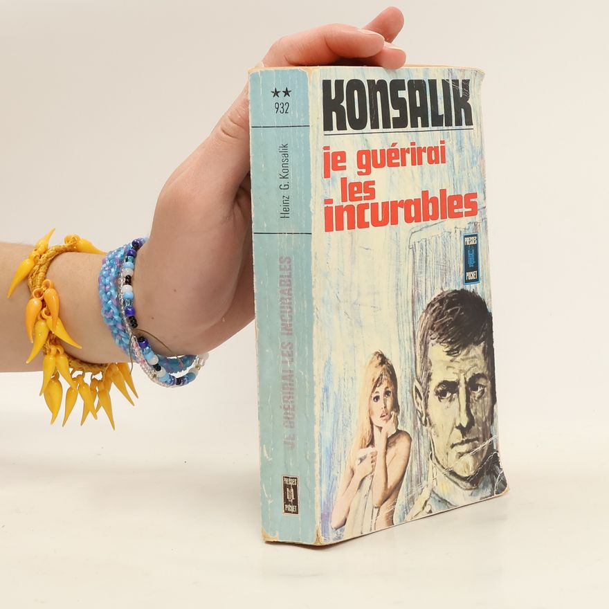 Heinz Günther Konsalik Je guérirai les incurables