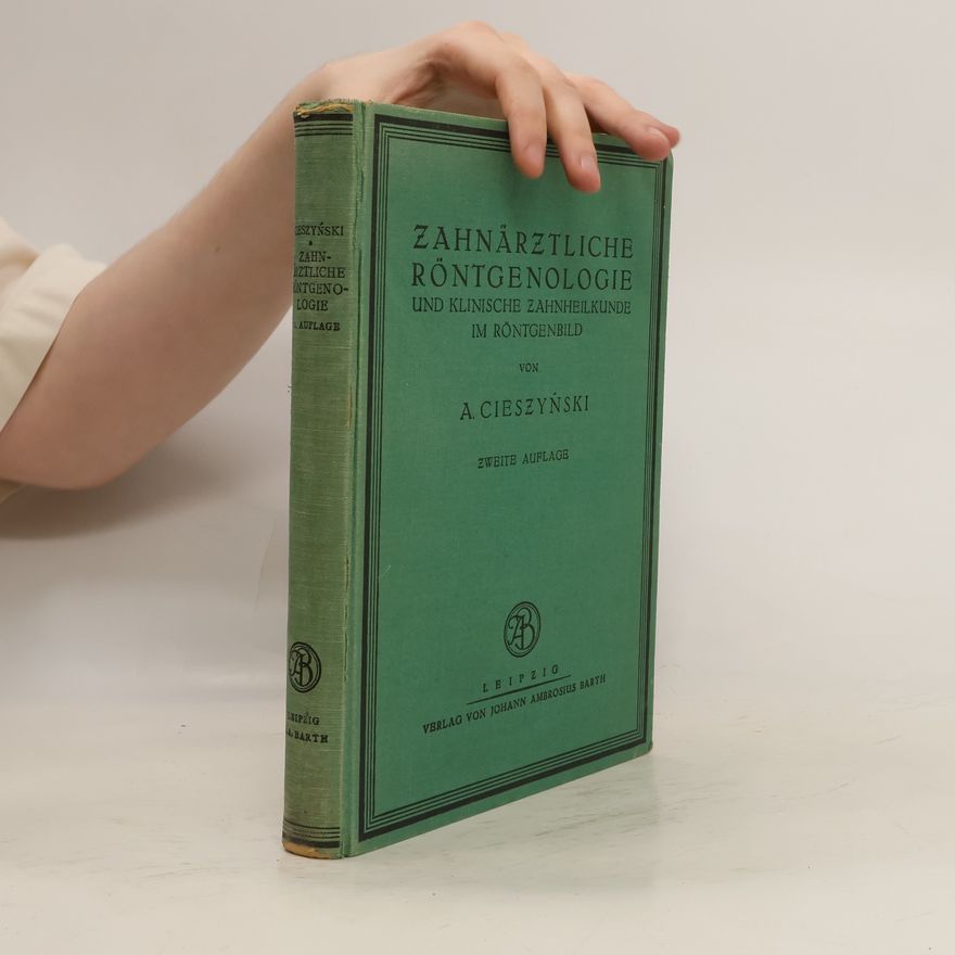 A. Cieszyński Zahnärztliche Röntgenologie und Klinische Zahnheilkunde im Röntgenbild