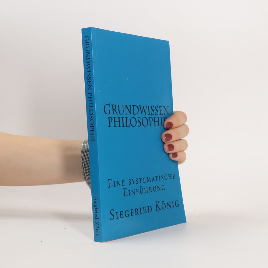 Siegfried König Grundwissen Philosophie