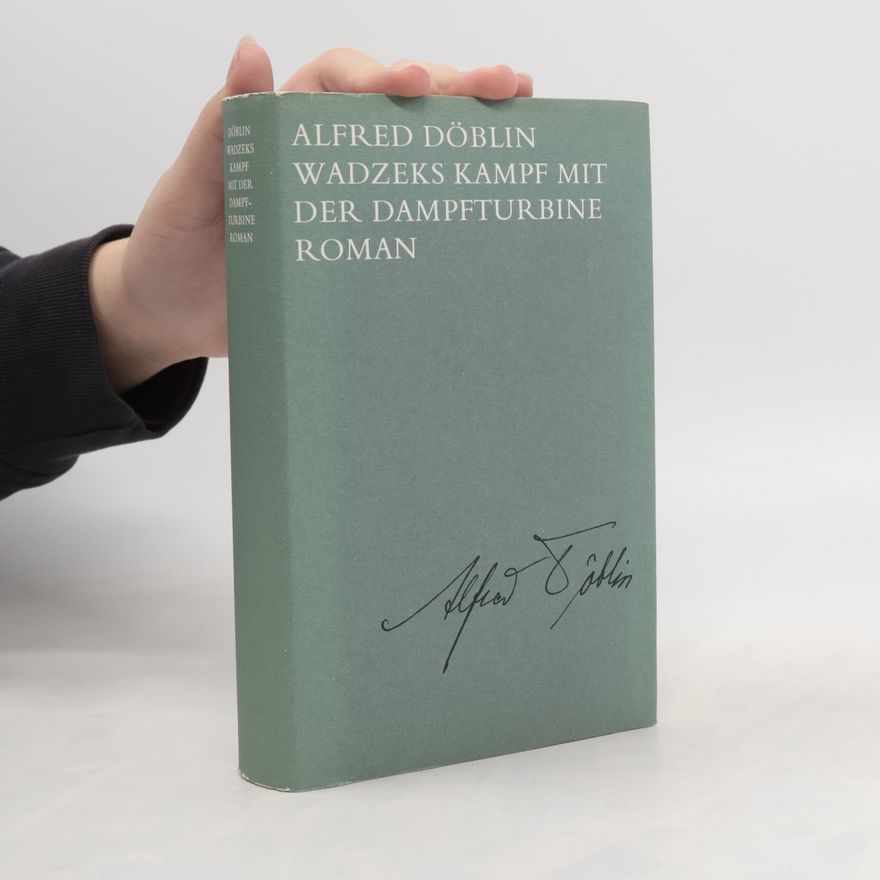 Alfred Döblin Wadzeks Kampf mit der Dampfturbine