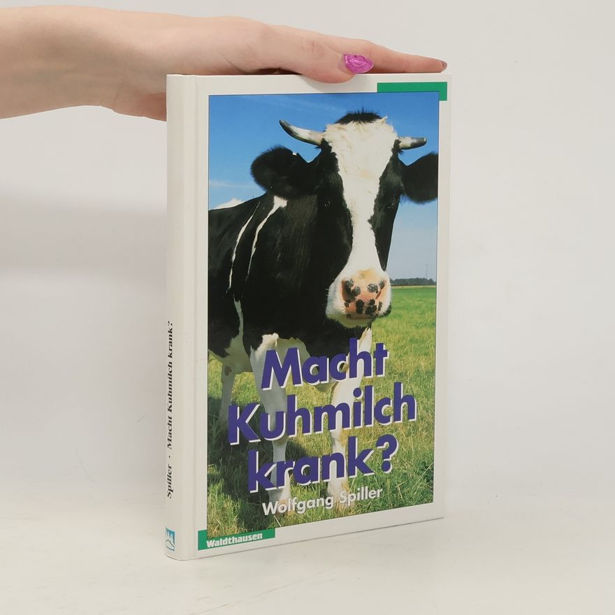 Wolfgang Spiller Macht Kuhmilch krank?