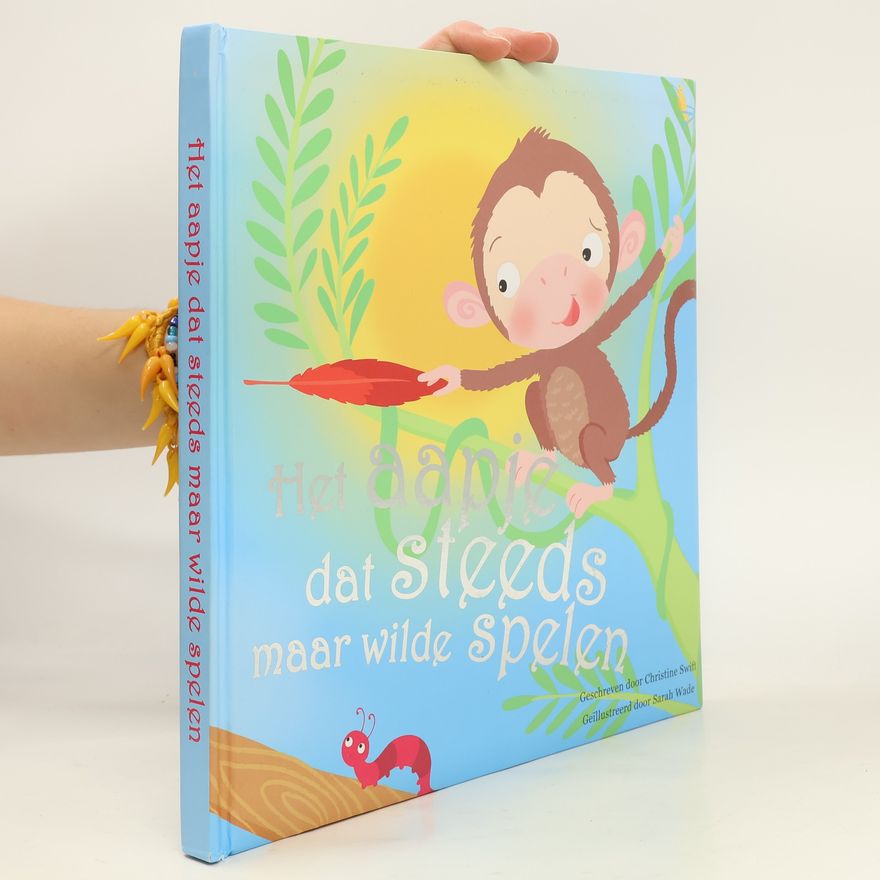 Sarah Wade Het aapje dat steeds maar wilde spelen