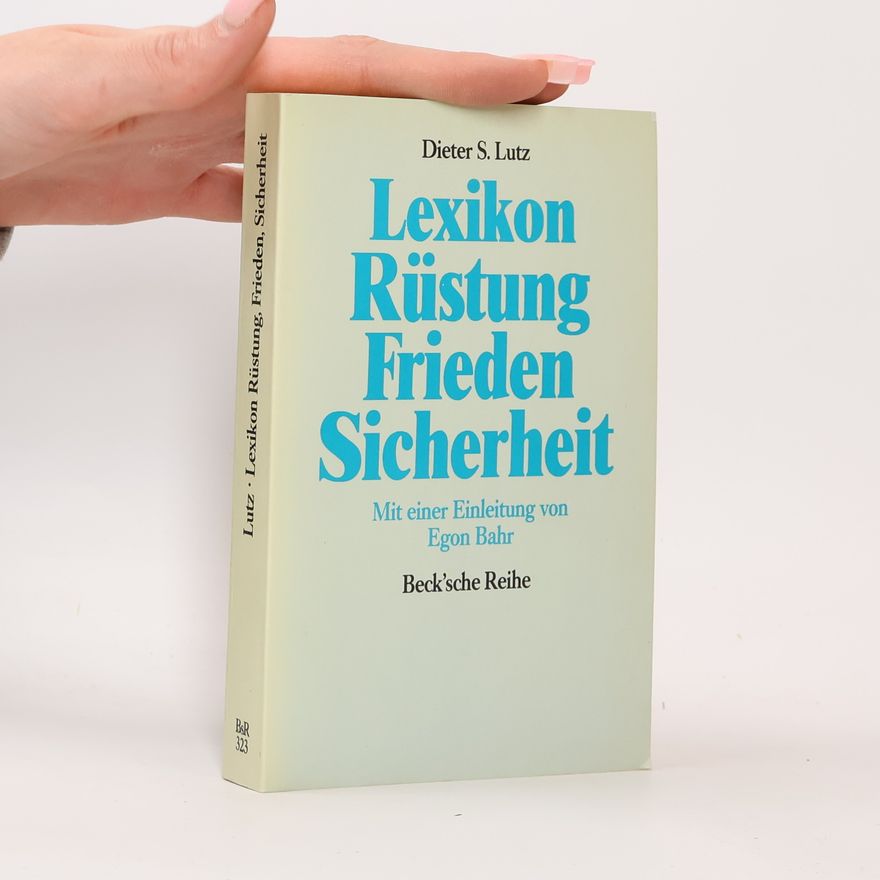 Dieter S. Lutz Beck'sche Reihe: Lexikon Rüstung, Frieden, Sicherheit