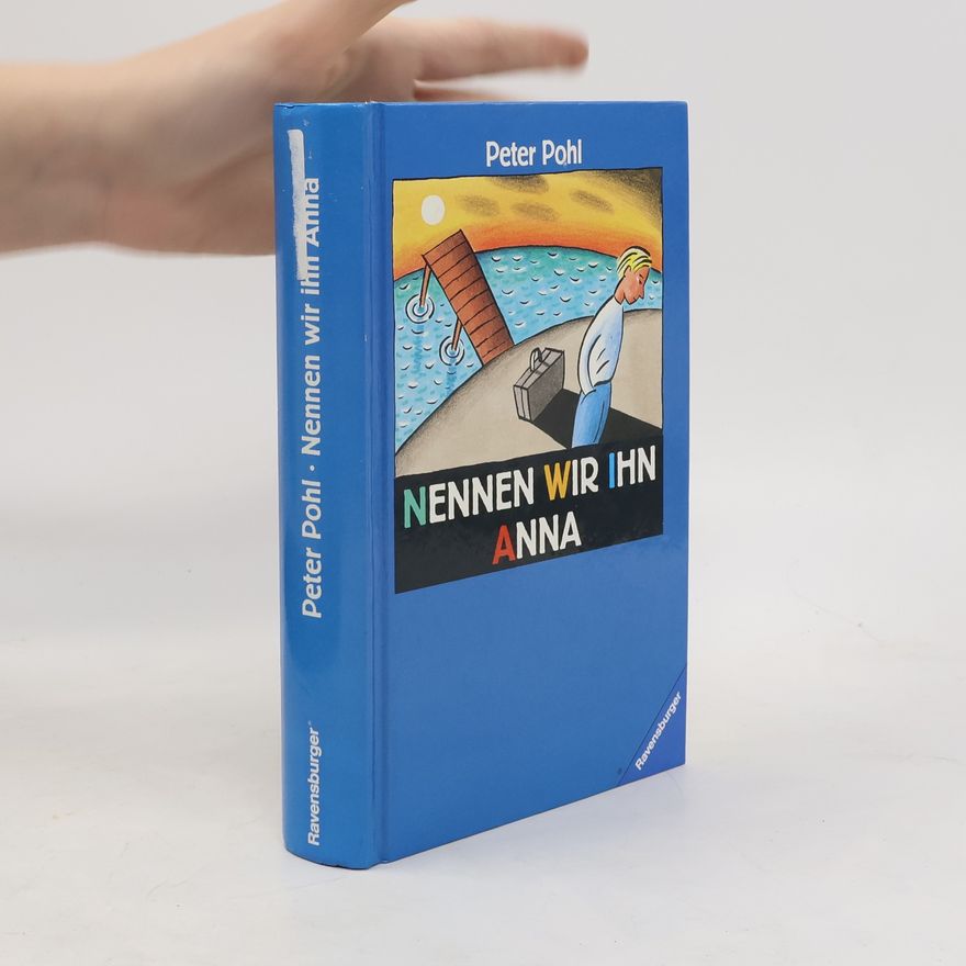 Peter Pohl Nennen wir ihn Anna